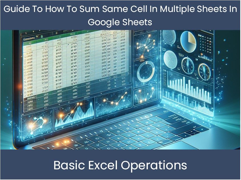 guide-to-how-to-sum-same-cell-in-multiple-sheets-in-google-sheets